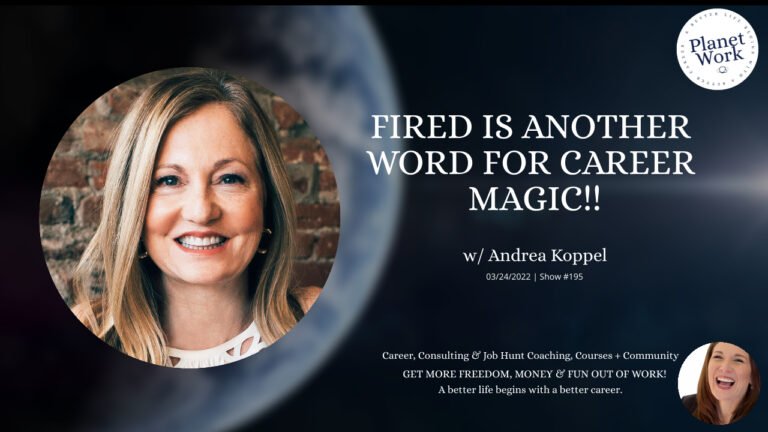 Fired is another word for career magic with Andrea Koppel